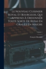 Image for Le Nouveau Cuisinier Royal Et Bourgeois, Qui Apprend A Ordonner Toute Sorte De Repas En Gras Et En Maigre; Volume 1