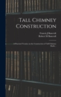 Image for Tall Chimney Construction; a Practical Treatise on the Construction of Tall Chimney Shafts ..
