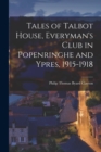 Image for Tales of Talbot House, Everyman&#39;s Club in Popenringhe and Ypres, 1915-1918