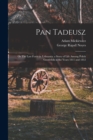 Image for Pan Tadeusz; or The Last Foray in Lithuania; a Story of Life Among Polish Gentlefolk in the Years 1811 and 1812