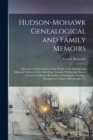 Image for Hudson-Mohawk Genealogical and Family Memoirs; a Record of Achievements of the People of the Hudson and Mohawk Valleys in New York State, Included Within the Present Counties of Albany, Rensselaer, Wa