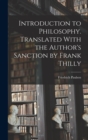 Image for Introduction to Philosophy. Translated With the Author&#39;s Sanction by Frank Thilly