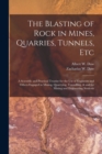 Image for The Blasting of Rock in Mines, Quarries, Tunnels, etc; a Scientific and Practical Treatise for the use of Engineers and Others Engaged in Mining, Quarrying, Tunnelling, &amp; and for Mining and Engineerin
