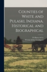 Image for Counties of White and Pulaski, Indiana. Historical and Biographical