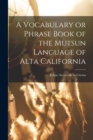 Image for A Vocabulary or Phrase Book of the Mutsun Language of Alta California