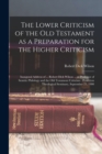 Image for The Lower Criticism of the Old Testament as a Preparation for the Higher Criticism : Inaugural Address of ... Robert Dick Wilson ... as Professor of Semitic Philology and the Old Testament Criticism: 