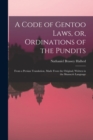 Image for A Code of Gentoo Laws, or, Ordinations of the Pundits : From a Persian Translation, Made From the Original, Written in the Shanscrit Language