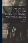 Image for History of the Fiftieth Regiment, Penna. vet. Vols., 1861-65