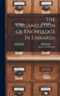 Image for The Organization Of Knowledge In Libraries