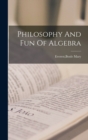 Image for Philosophy And Fun Of Algebra