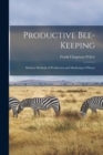 Image for Productive Bee-keeping : Modern Methods of Production and Marketing of Honey