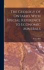 Image for The Geology of Ontario, With Special Reference to Economic Minerals
