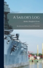 Image for A Sailor&#39;s Log : Recollections Of Forty Years Of Naval Life