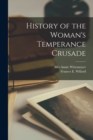 Image for History of the Woman&#39;s Temperance Crusade