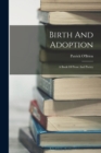 Image for Birth And Adoption : A Book Of Prose And Poetry