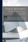 Image for Public Buildings : A Survey of Architecture of Projects Constructed by Federal and Other Governmental Bodies Between the Years 1933 and 1939 With the Assistance of the Public Works Administration