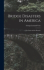 Image for Bridge Disasters in America : The Cause and the Remedy