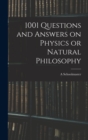 Image for 1001 Questions and Answers on Physics or Natural Philosophy