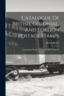 Image for Catalogue Of British, Colonial, And Foreign Postage Stamps