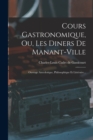 Image for Cours Gastronomique, Ou, Les Diners De Manant-ville