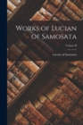 Image for Works of Lucian of Samosata; Volume II