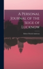 Image for A Personal Journal of the Seige of Lucknow