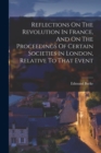 Image for Reflections On The Revolution In France, And On The Proceedings Of Certain Societies In London, Relative To That Event