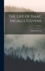 Image for The Life of Isaac Ingalls Stevens; Volume I