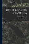Image for Bridge Disasters in America : The Cause and the Remedy