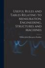 Image for Useful Rules and Tables Relating to Mensuration, Engineering, Structures and Machines