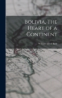 Image for Bolivia, The Heart of a Continent