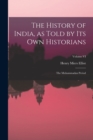Image for The History of India, as Told by Its Own Historians : The Muhammadan Period; Volume VI
