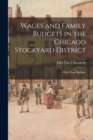 Image for Wages and Family Budgets in the Chicago Stockyard District