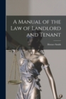 Image for A Manual of the Law of Landlord and Tenant