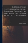 Image for Introductory Lectures on Political-economy, Delivered at Oxford, in Easter Term MDCCCXXXI. With Rema