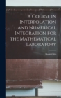 Image for A Course in Interpolation and Numerical Integration for the Mathematical Laboratory