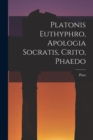 Image for Platonis Euthyphro, Apologia Socratis, Crito, Phaedo