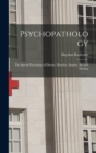 Image for Psychopathology : The Special Psychology of Disease, Disorder, Insanity, Sex and Healing