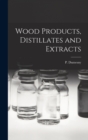 Image for Wood Products, Distillates and Extracts