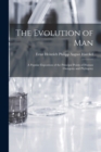 Image for The Evolution of Man : A Popular Exposition of the Principal Points of Human Ontogeny and Phylogeny