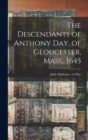 Image for The Descendants of Anthony Day, of Gloucester, Mass., 1645