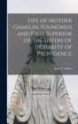 Image for Life of Mother Gamelin, Foundress and First Superior of the Sisters of Charity of Providence