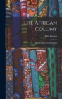 Image for The African Colony : Studies in the Reconstruction