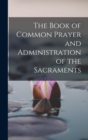 Image for The Book of Common Prayer and Administration of the Sacraments