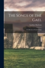 Image for The Songs of the Gael : A Collection of Gaelic Songs