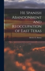 Image for He Spanish Abandonment and Reoccupation of East Texas