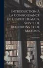 Image for Introduction A La Connoissance De L&#39;esprit Humain, Suivie De Reflexions Et De Maximes
