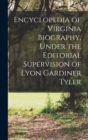 Image for Encyclopedia of Virginia Biography, Under the Editorial Supervision of Lyon Gardiner Tyler