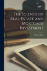 Image for The Science of Real-Estate and Mortgage Investment