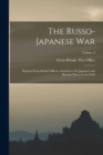 Image for The Russo- Japanese War : Reports From British Officers Attached to the Japanese and Russian Forces in the Field; Volume 3